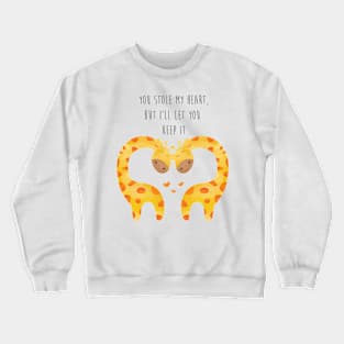 Giraffe Couple With Heart - You stole my hear but I will let you keep it - Happy Valentines Day Crewneck Sweatshirt